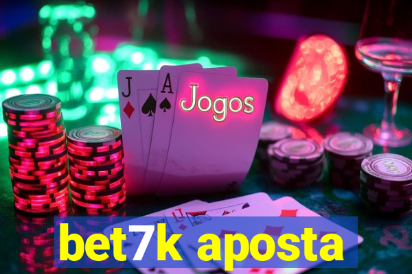 bet7k aposta